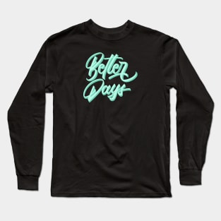 Better Days Long Sleeve T-Shirt